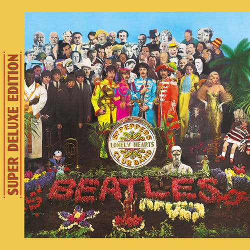 Sgt. Pepper's Lonely Hearts Club Band (Super Deluxe Edition) — The Beatles