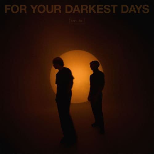 For Your Darkest Days — breathe.