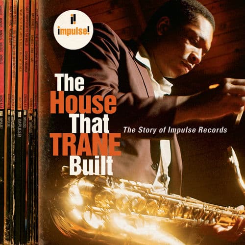 The House That Trane Built: The Story Of Impulse Records — Różni wykonawcy