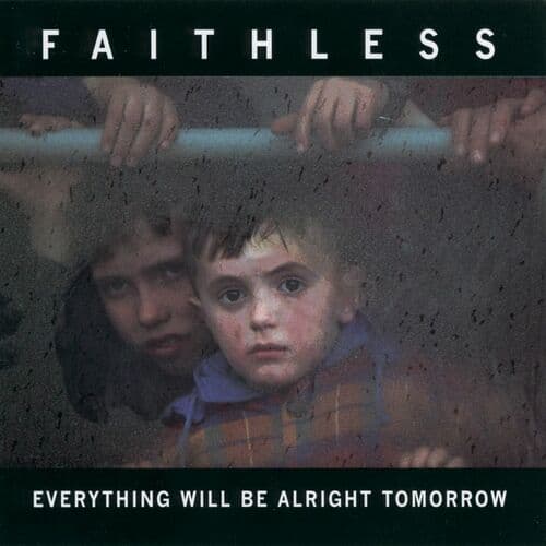 Everything Will Be Alright Tomorrow — Faithless