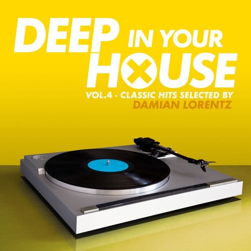 Deep in Your House (Vol 4 - Classic Hits Selected By Damian Lorentz) — Damian Lorentz