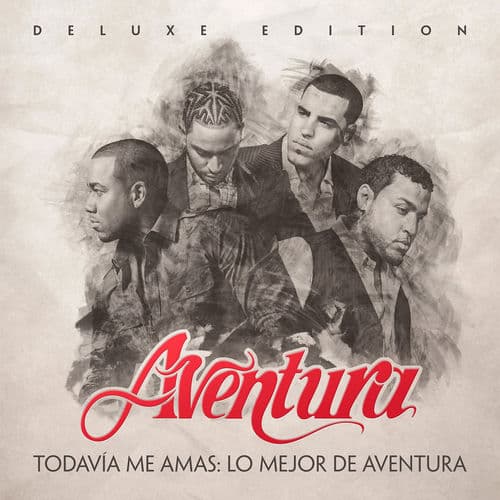 Todavía Me Amas: Lo Mejor de Aventura (Deluxe Edition) — Aventura