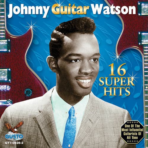 16 Super Hits — Johnny "Guitar" Watson