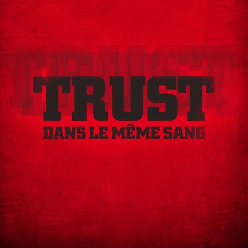 Dans le même sang — TRUST