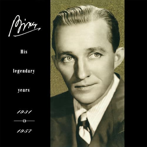 Bing: His Legendary Years 1931-1957 — Bing Crosby