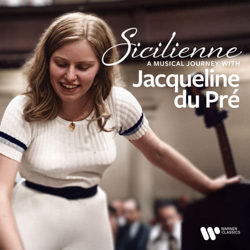 "Sicilienne" - A Musical Journey with Jacqueline du Pré — Jacqueline du Pré