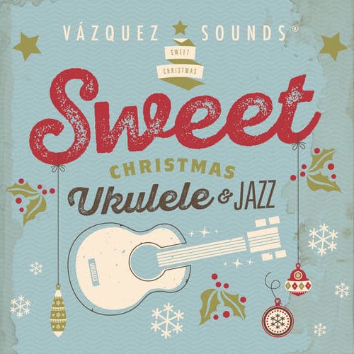 Sweet Christmas Ukulele & Jazz — Vazquez Sounds