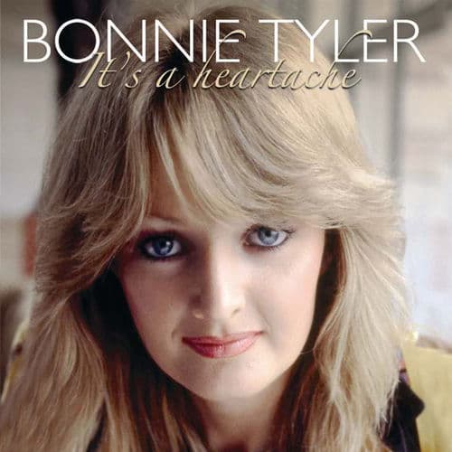 It's a Heartache — Bonnie Tyler