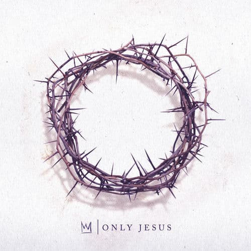 Only Jesus — Casting Crowns