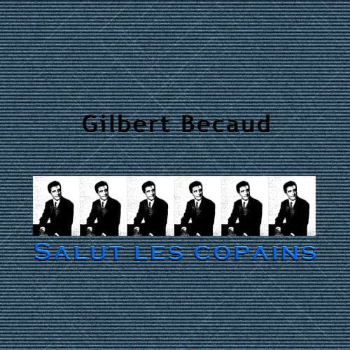 Salut les copains — Gilbert Bécaud