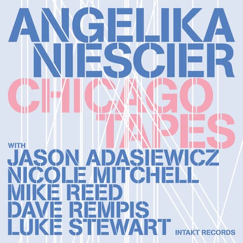 Chicago Tapes — Angelika Niescier
