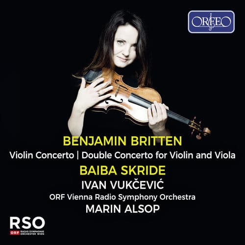 Britten: Violin Concerto in D Minor, Op. 15 & Double Concerto for Violin, Viola & Orchestra in B Minor — Baiba Skride