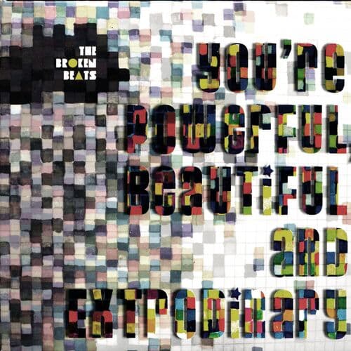 You're Powerful, Beautiful and Extrodinary — The Broken Beats