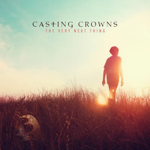 The Very Next Thing — Casting Crowns
