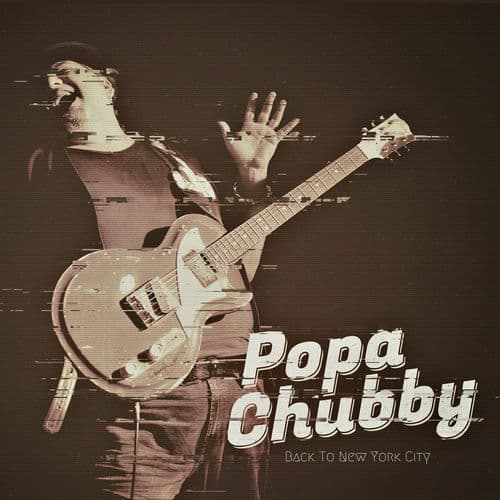 Back To New York City — Popa Chubby