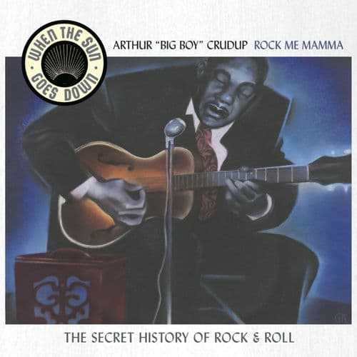 Rock Me Mama - When The Sun Goes Down Series — Arthur "Big Boy" Crudup