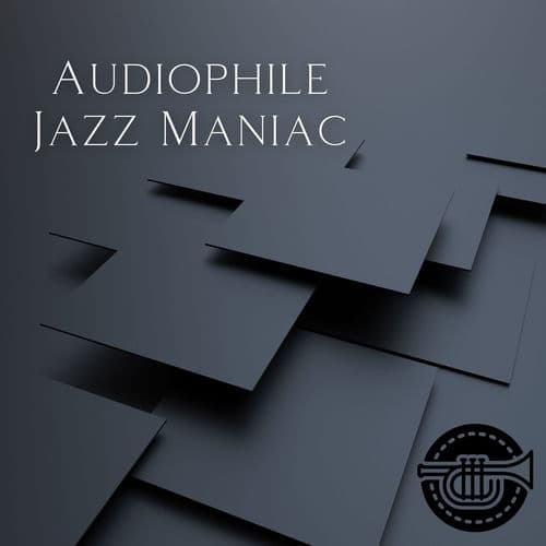 Audiophile Jazz Maniac #1 — Jazz Audiophile
