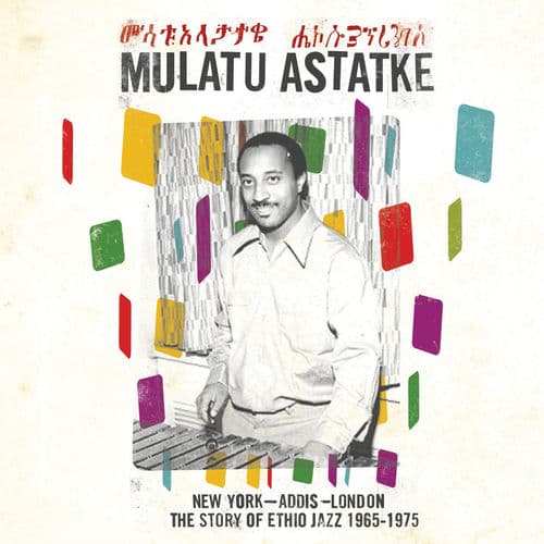 New York - Addis - London: The Story of Ethio Jazz 1965-1975 — Mulatu Astatke