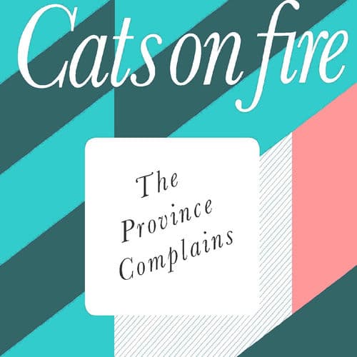The Province Complains — Cats on Fire