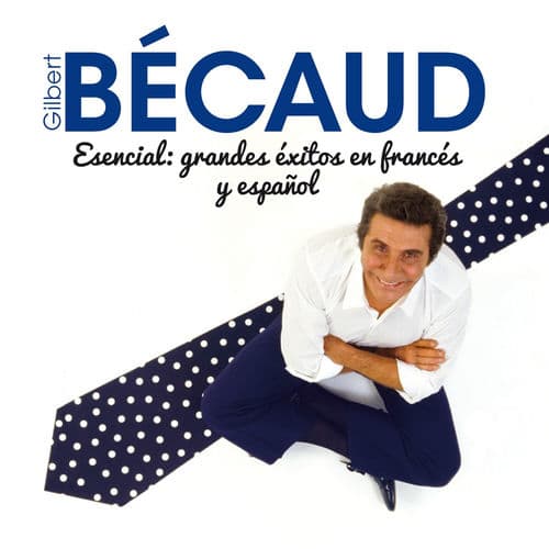 Esencial : Grandes Exitos en Francés y Español — Gilbert Bécaud
