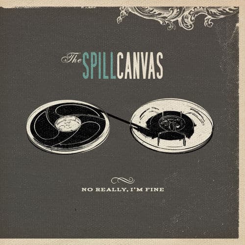 No Really, I'm Fine (Standard Version) — The Spill Canvas