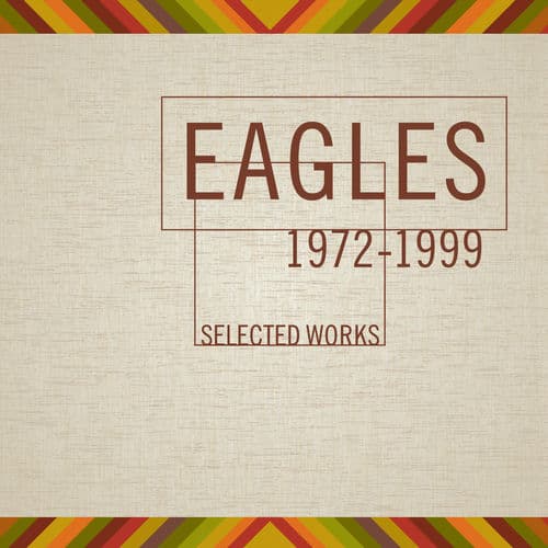 Selected Works 1972-1999 — Eagles