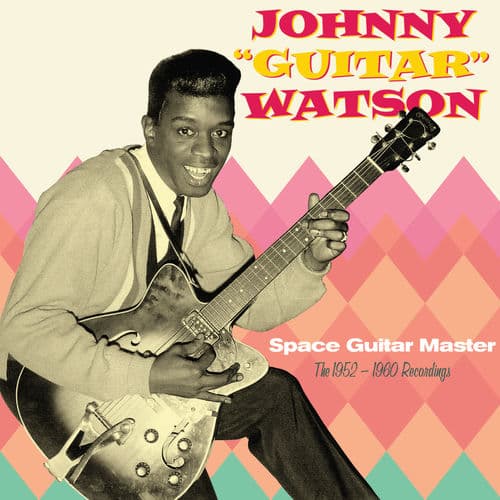 Space Guitar Master. The 1952-1960 Recordings — Johnny "Guitar" Watson