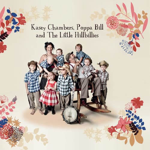 Kasey Chambers, Poppa Bill and the Little Hillbillies — Kasey Chambers, Poppa Bill and the Little Hillbillies