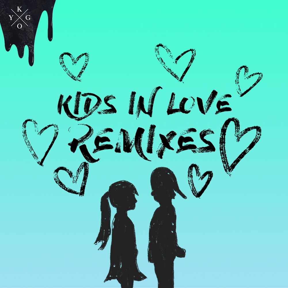Kids in Love (Remixes) — Kygo