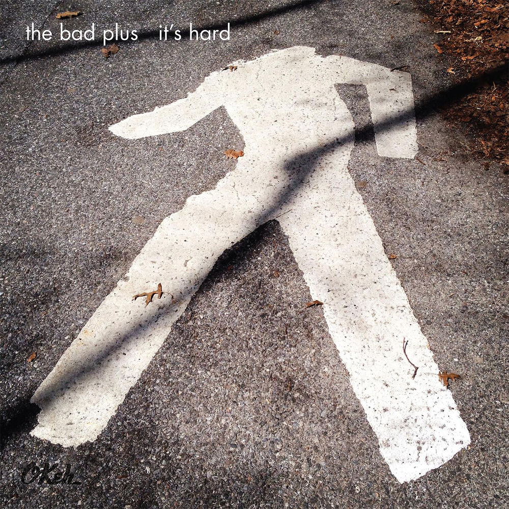 It's Hard — The Bad Plus