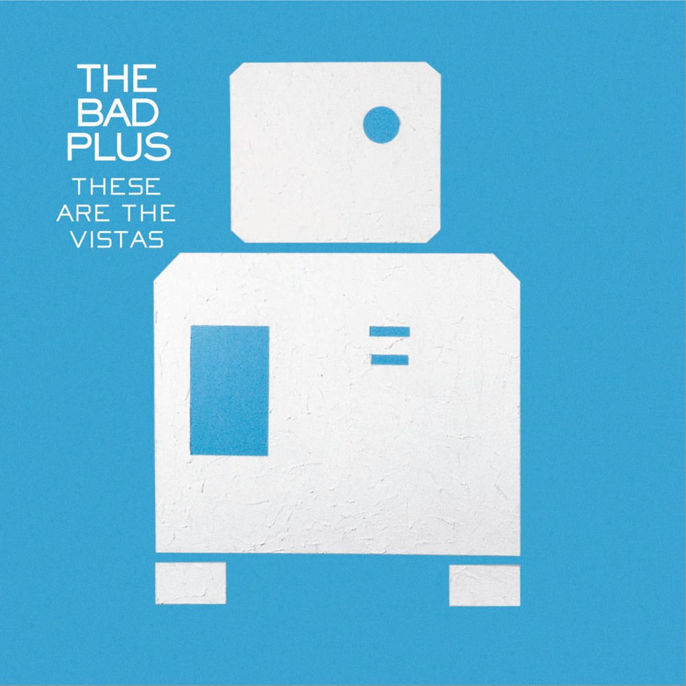 These Are The Vistas — The Bad Plus