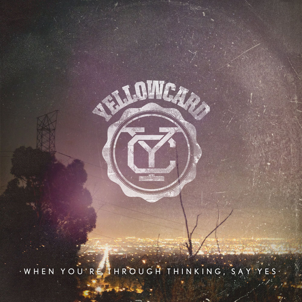 When You're Through Thinking, Say Yes — Yellowcard
