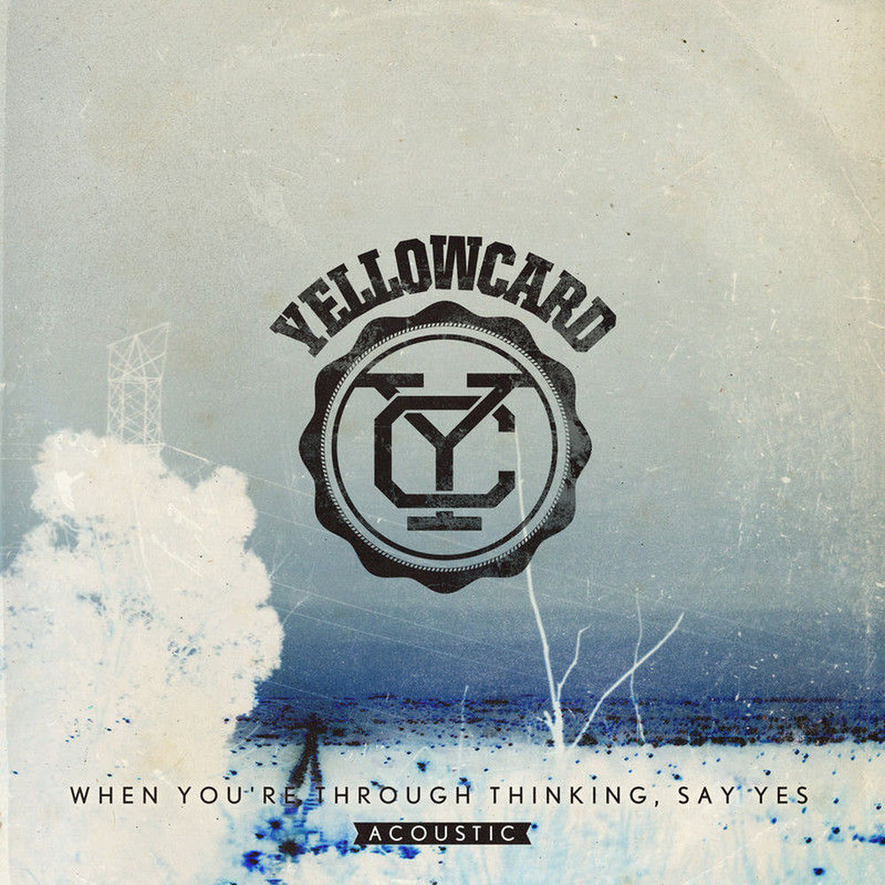 When You're Through Thinking, Say Yes (Acoustic) — Yellowcard