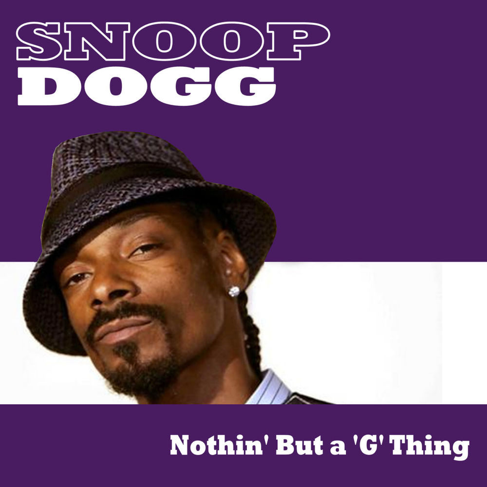 Nuthin' But a 'G' Thing — Snoop Dogg