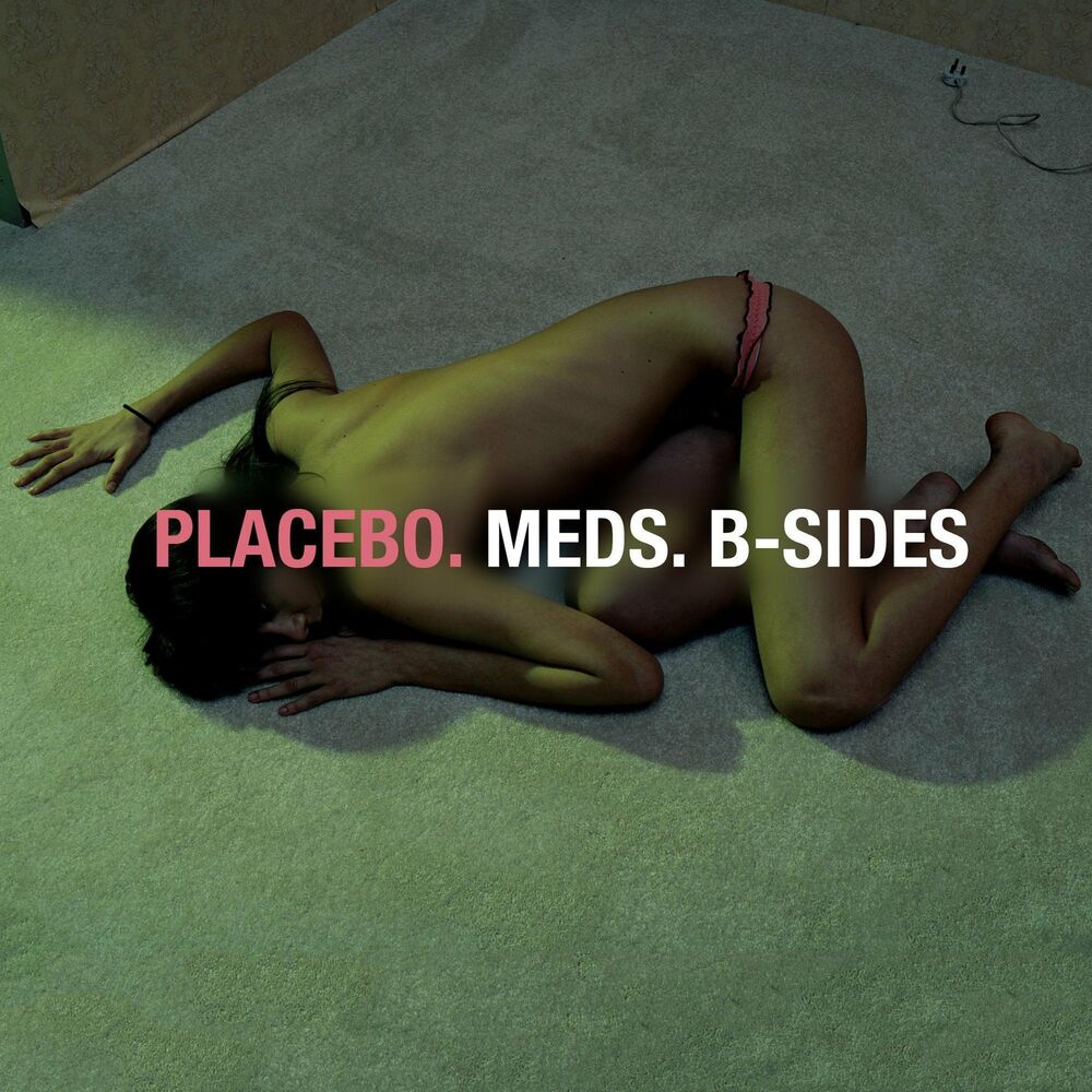 Meds: B-Sides — Placebo