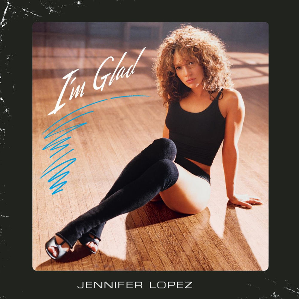 I'm Glad — Jennifer Lopez