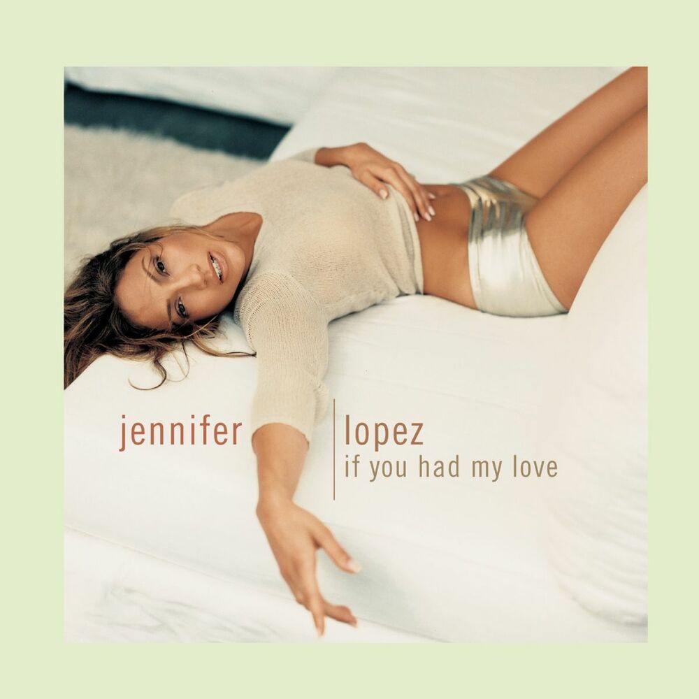 If You Had My Love — Jennifer Lopez