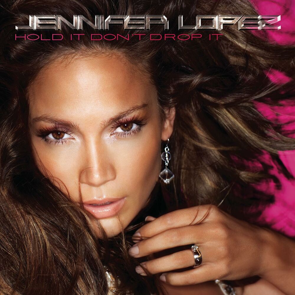 Hold It Don't Drop It — Jennifer Lopez