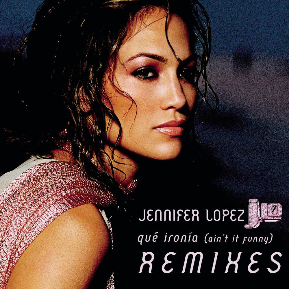 Qué Ironía (Remixes) — Jennifer Lopez