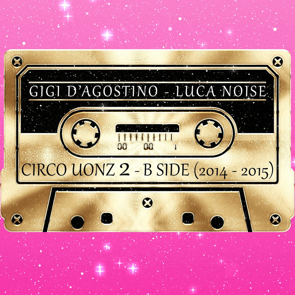 Circo Uonz 2 - B Side ( 2014 - 2015 ) — Gigi D'Agostino