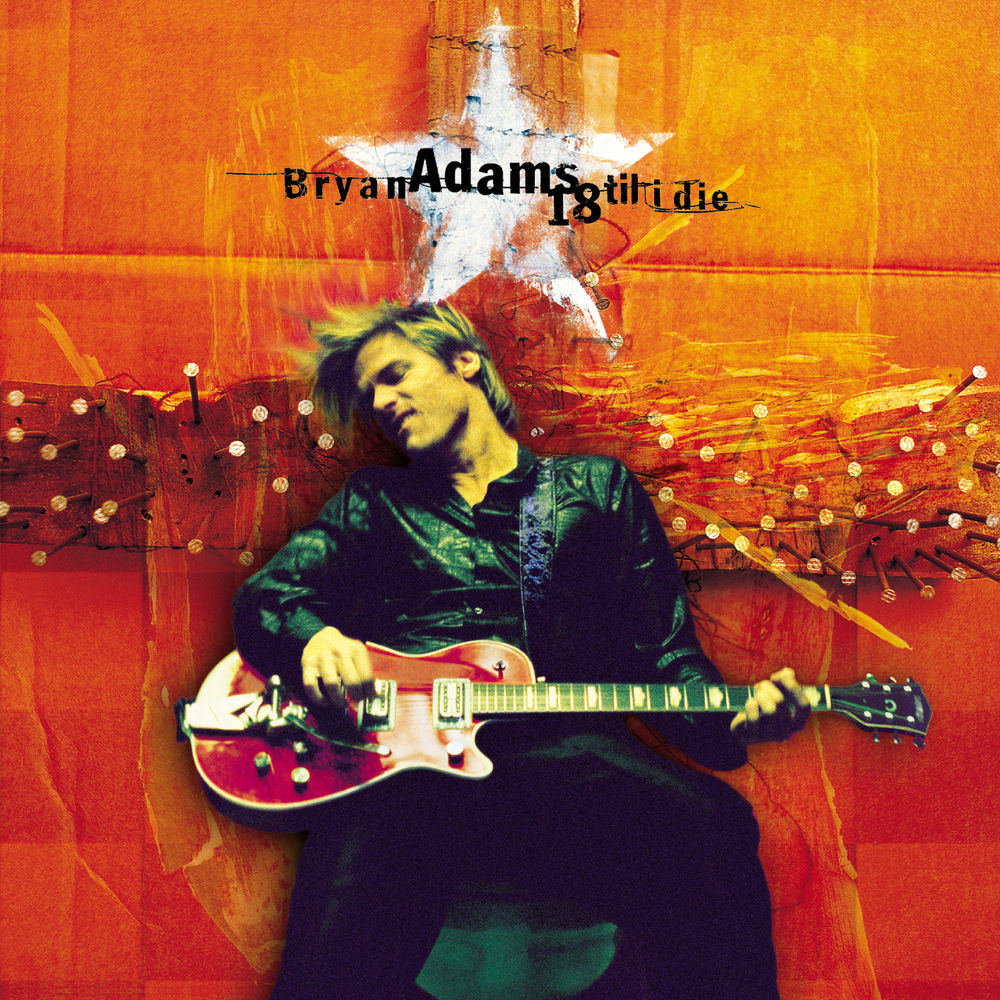 18 Til I Die — Bryan Adams