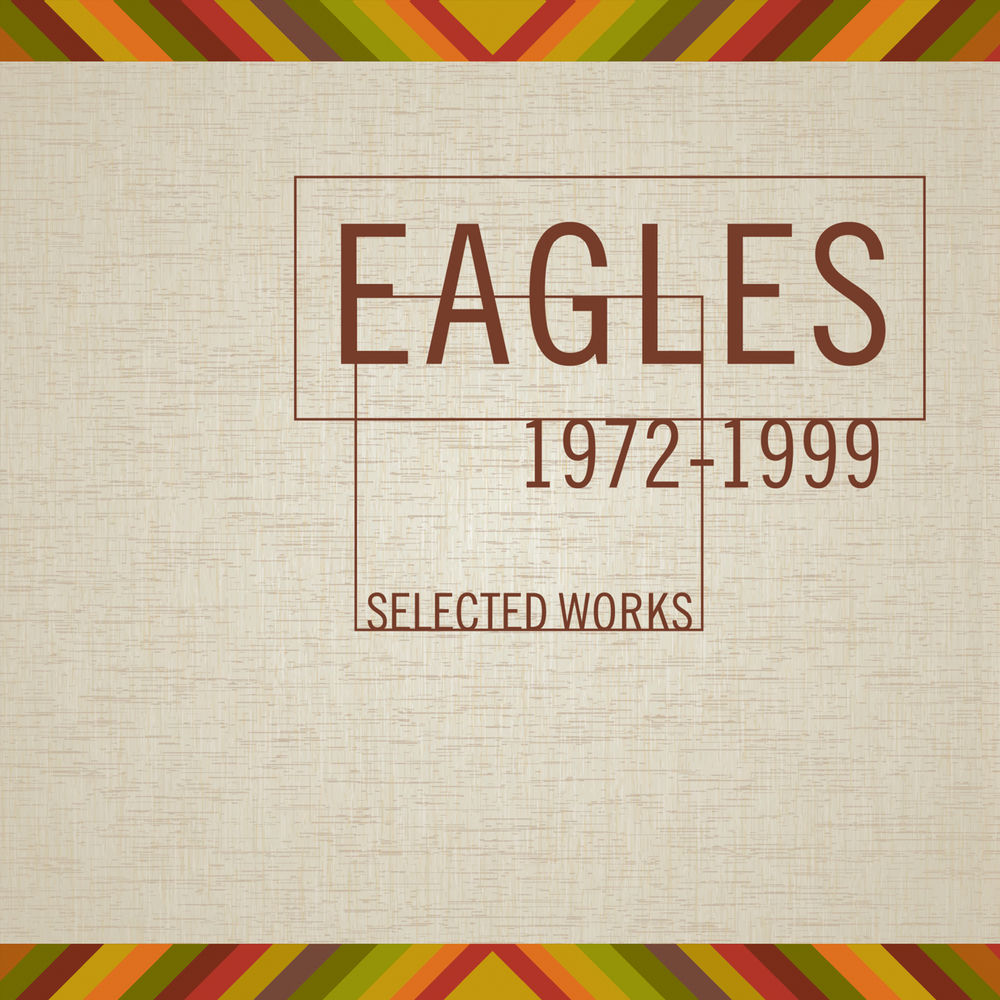 Selected Works 1972-1999 — Eagles