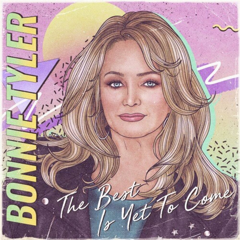 The Best Is yet to Come — Bonnie Tyler