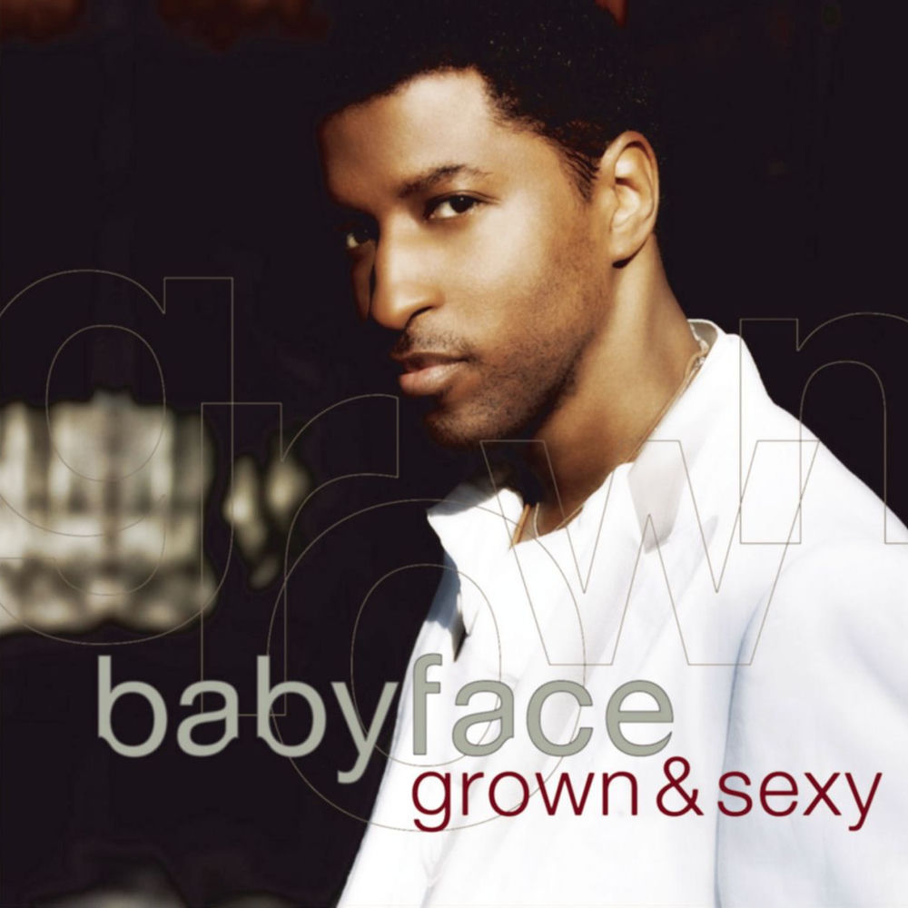 Grown & Sexy — Babyface