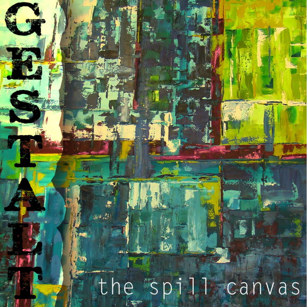 Gestalt — The Spill Canvas