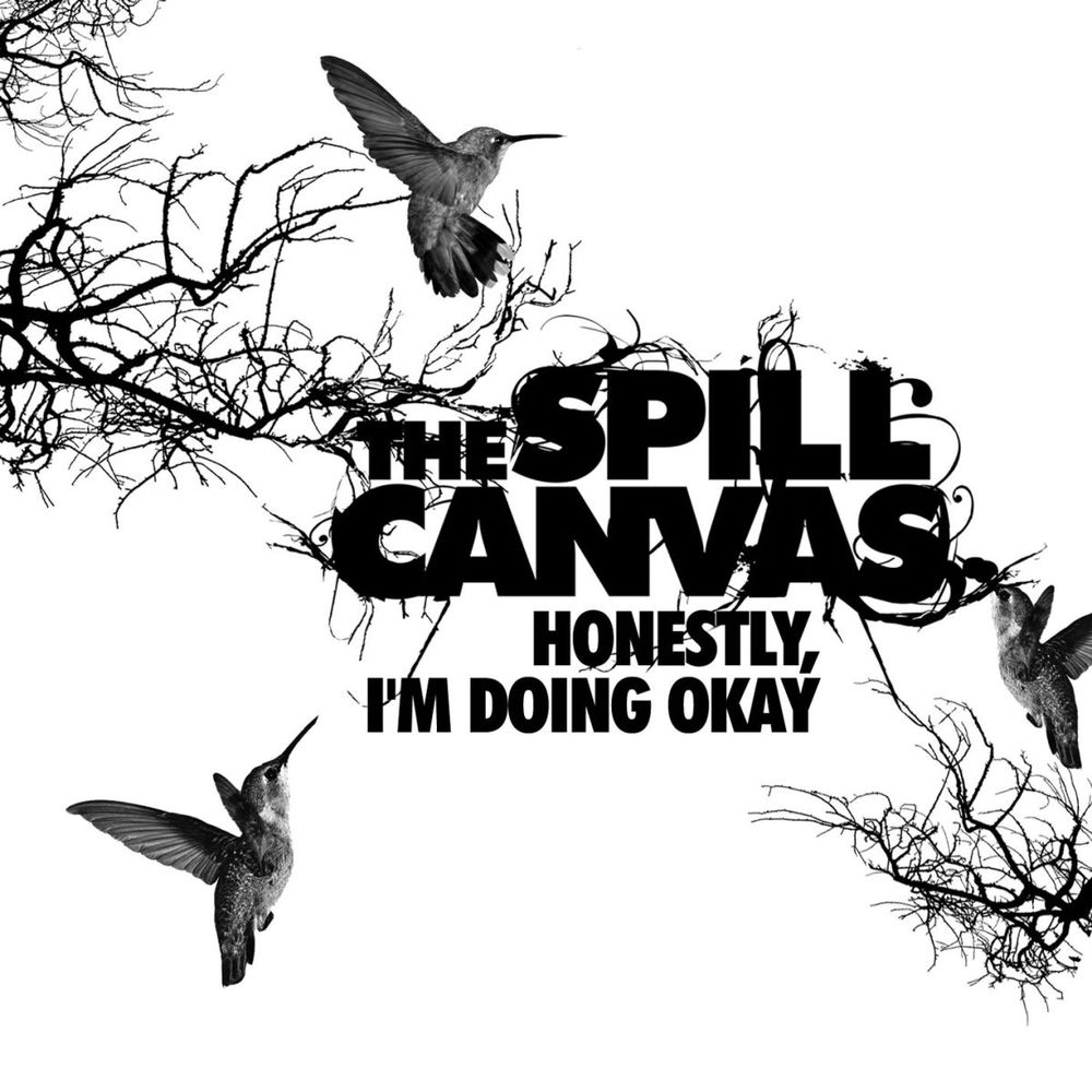 Honestly, I'm Doing Okay — The Spill Canvas
