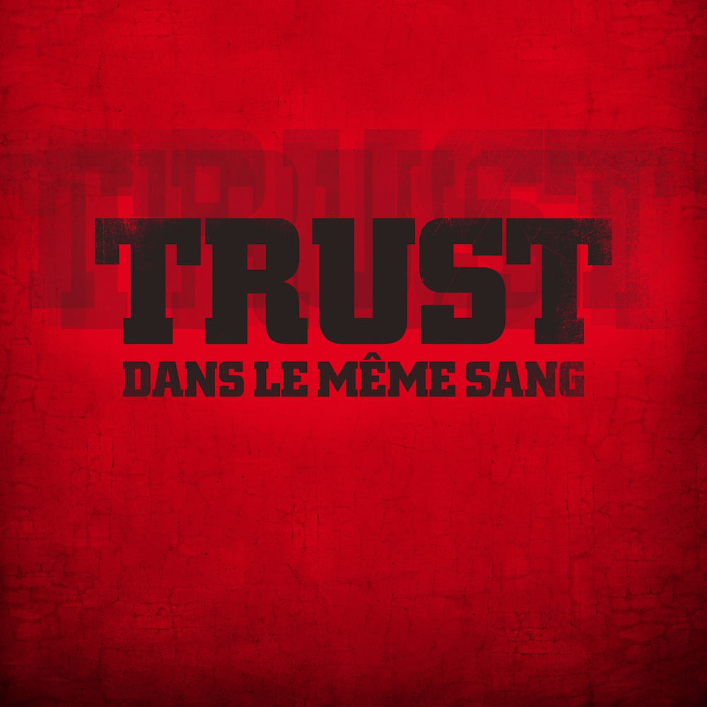 Dans le même sang — TRUST