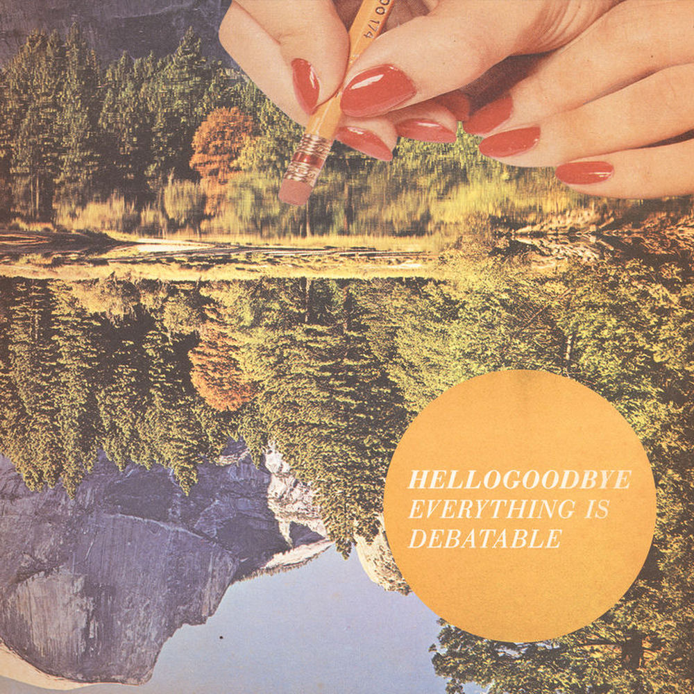 Everything Is Debatable — hellogoodbye