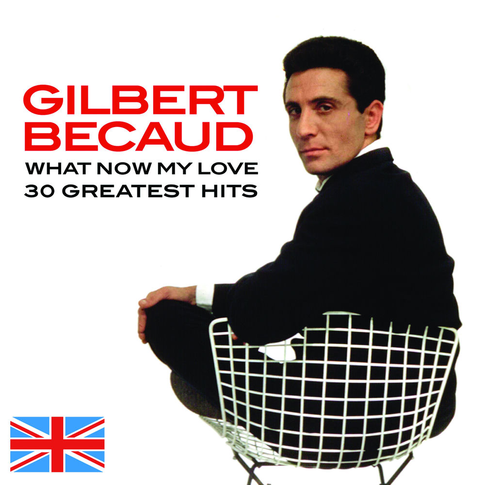 What Now My Love (30 Greatest Hits) — Gilbert Bécaud