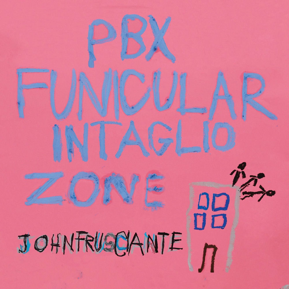 PBX Funicular Intaglio Zone — John Frusciante